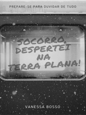 cover image of Socorro, despertei na Terra Plana!